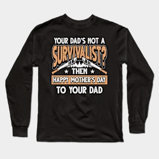 Funny Saying Survivalist Dad Father's Day Gift Long Sleeve T-Shirt